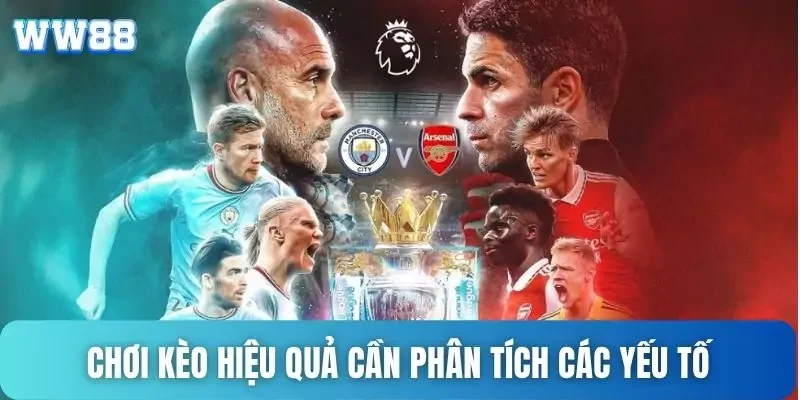 Chơi kèo hiệu quả cần phân tích các yếu tố Chơi kèo hiệu quả cần phân tích các yếu tố