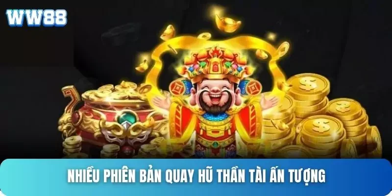 Nhiều phiên bản quay hũ thần tài ấn tượng Nhiều phiên bản quay hũ thần tài ấn tượng