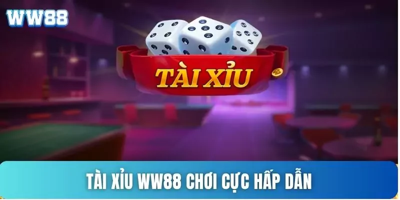 Tài xỉu WW88 chơi cực hấp dẫn Tài xỉu WW88 chơi cực hấp dẫn