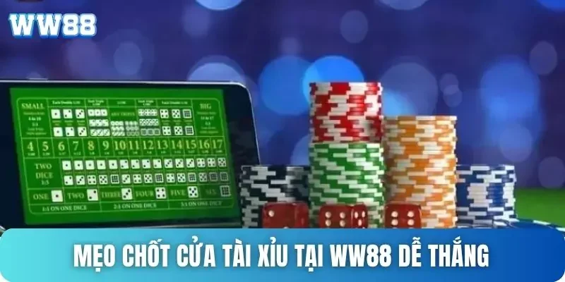 Mẹo chốt cửa tài xỉu tại WW88 dễ thắng Mẹo chốt cửa tài xỉu tại WW88 dễ thắng