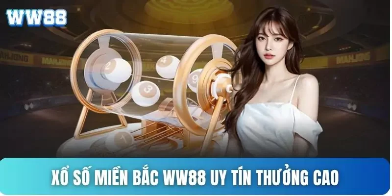 Xổ số miền Bắc WW88 uy tín thưởng cao Xổ số miền Bắc WW88 uy tín thưởng cao