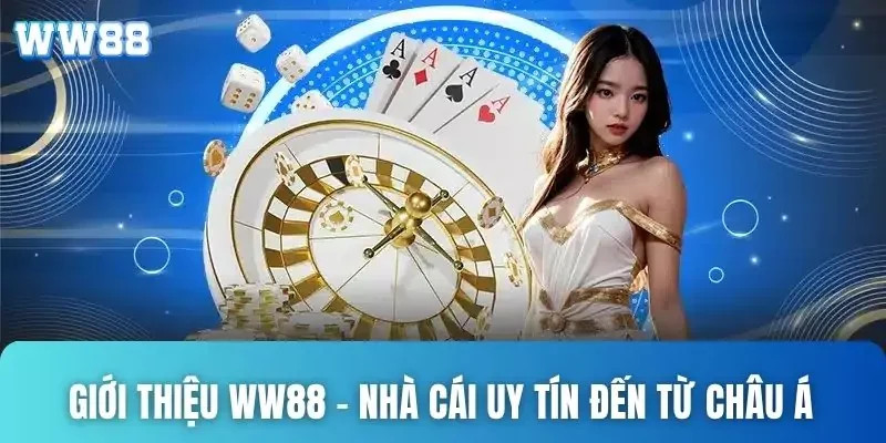 Giới thiệu WW88 - Thương hiệu giải trí hấp dẫn hàng đầu Châu Á 1 Giới thiệu WW88 – Nhà cái uy tín đến từ châu Á