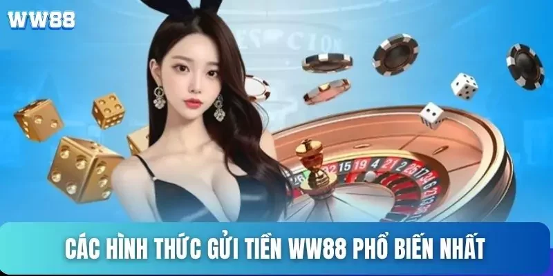 Các hình thức gửi tiền WW88 phổ biến