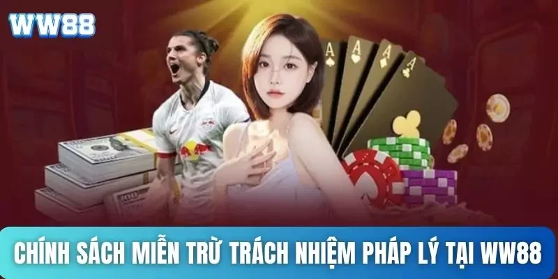 Miễn trừ trách nhiệm - Các quy định tại WW88 hội viên cần nắm 2 Chính sách miễn trừ trách nhiệm pháp lý tại WW88